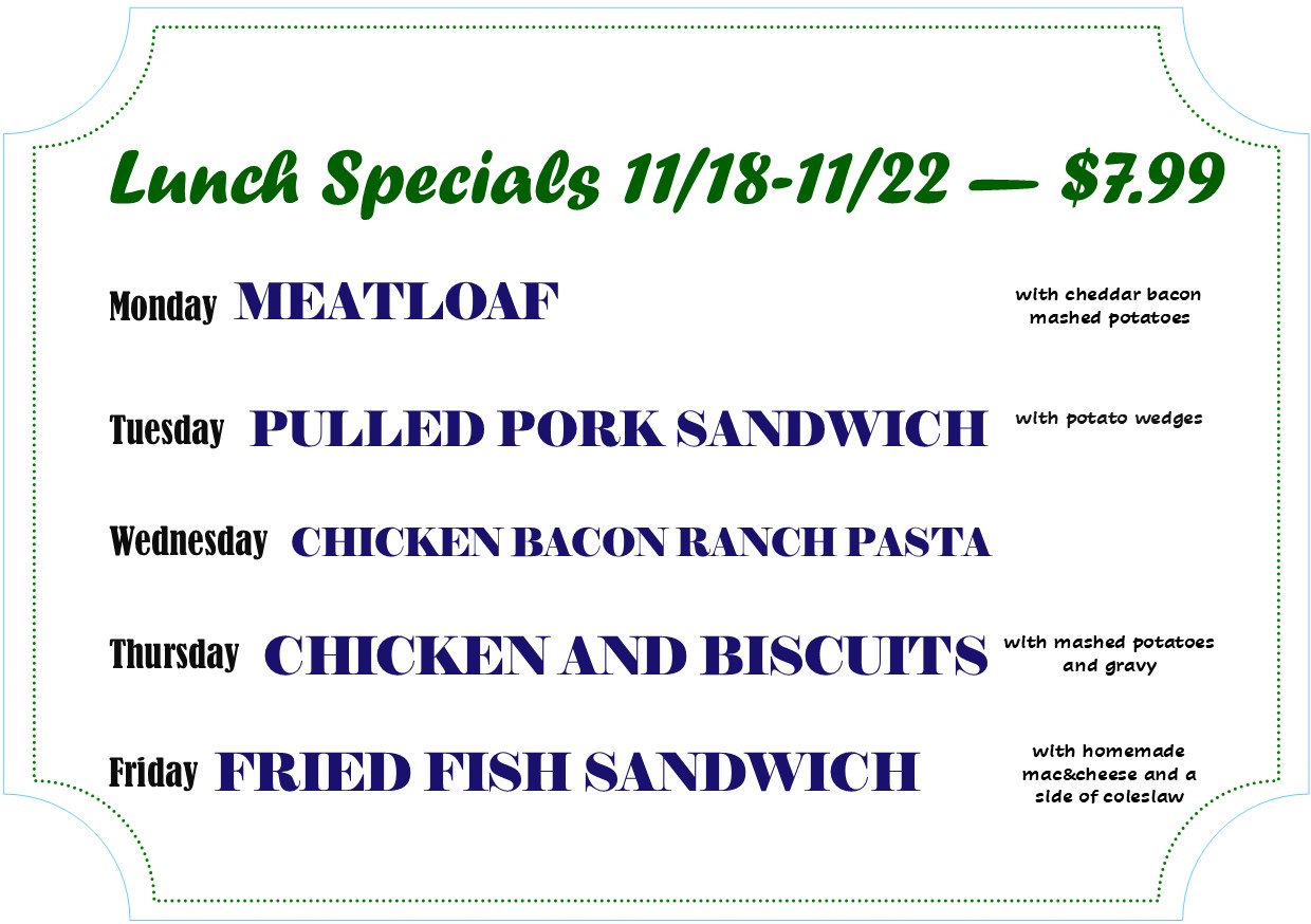 Alexandria Bay daily deli lunch specials.
11/18 - 11/22 - $7.99
Monday- Meatloaf
tuesday - Pulled pork sandwich
wednesday - chicken bacon ranch pasta
thursday - chicken and biscuits
friday - fried fish sandwich